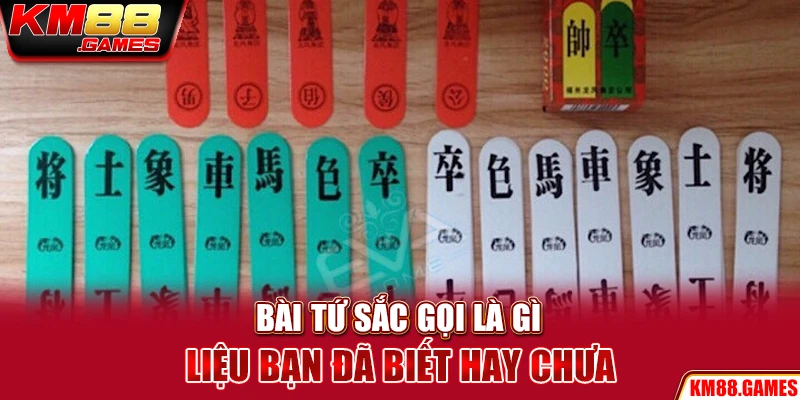 Bài tứ sắc gọi là gì liệu bạn đã biết hay chưa