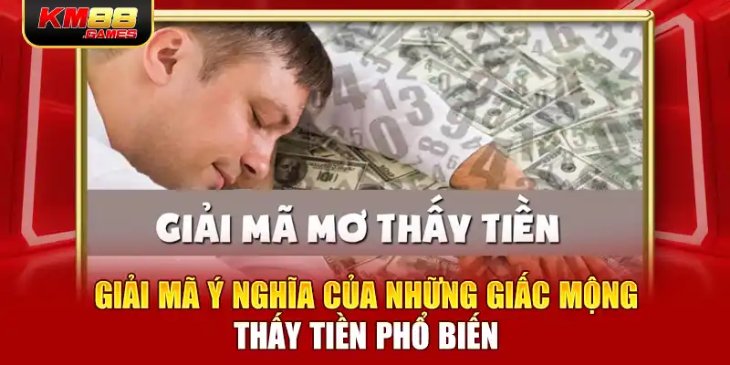 Giải mã ý nghĩa của những giấc mộng thấy tiền phổ biến