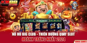 Nổ Hũ Big Club - Thiên Đường Quay Slot Hoành Tráng Nhất 2024