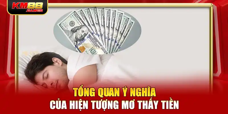 Tổng quan ý nghĩa của hiện tượng mơ thấy tiền