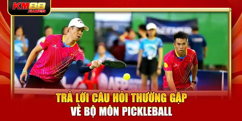 Trả lời câu hỏi thường gặp về bộ môn Pickleball