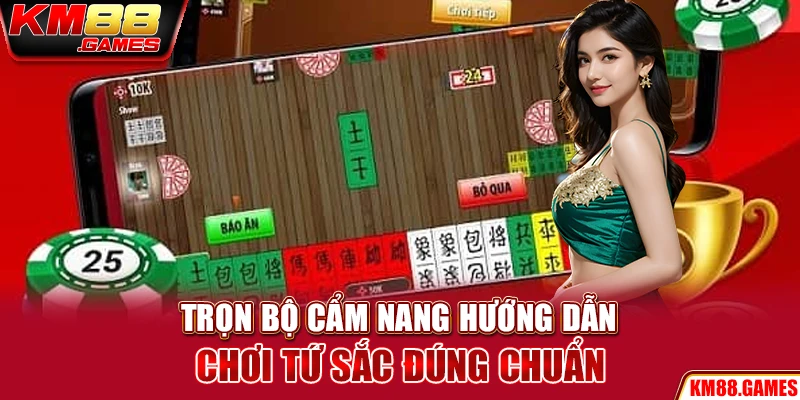 Trọn bộ cẩm nang hướng dẫn chơi Tứ Sắc đúng chuẩn