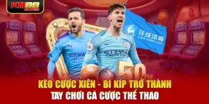 Kèo Cược Xiên - Bí Kíp Trở Thành Tay Chơi Cá Cược Thể Thao